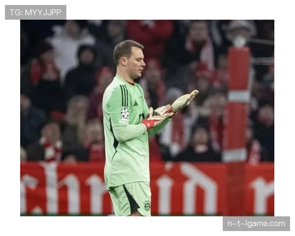 诺伊尔后场组织能力引领战术革新，攻防转换表现亮眼